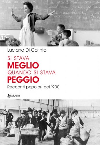 Si stava meglio quando si stava peggio - Racconti popolari del ‘900