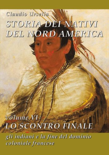 Storia dei nativi del Nord America - Lo scontro finale, gli indiani e la fine del dominio coloniale francese