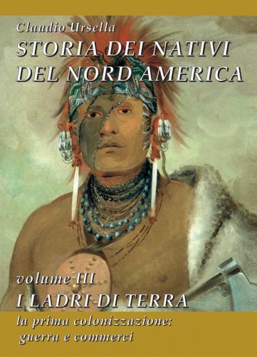 Storia dei nativi del Nord America - I ladri di terra