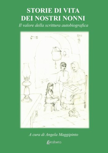 Storie di vita dei nostri nonni - Il valore della scrittura autobiografica