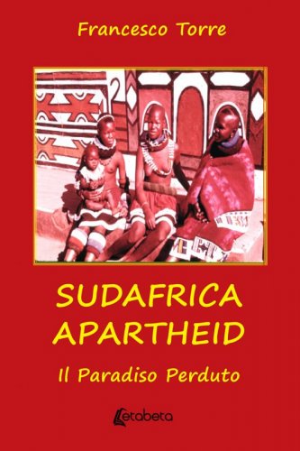 Sudafrica Apartheid - Il paradiso perduto