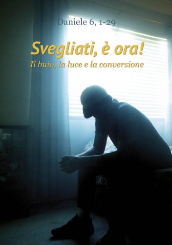 Svegliati, è ora! - Il buio, la luce e la conversione