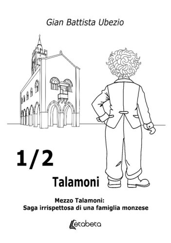 &frac12; Talamoni - Mezzo Talamoni: Saga irrispettosa di una famiglia monzese