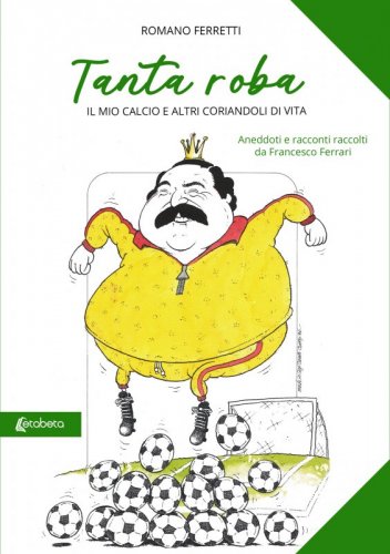 Tanta roba - Il mio calcio e altri coriandoli di vita
