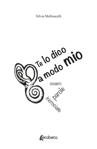 Te lo dico a modo mio. Ovvero parole incrociate