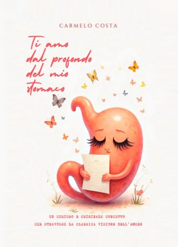 Ti amo dal profondo del mio stomaco - Un curioso e originale concetto che stravolge la classica visione dell'amore