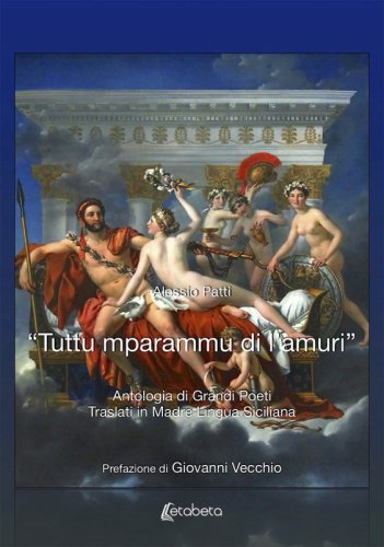 “Tuttu mparammu di l’amuri” - Antologia di Grandi Poeti Traslati in Madre Lingua Siciliana