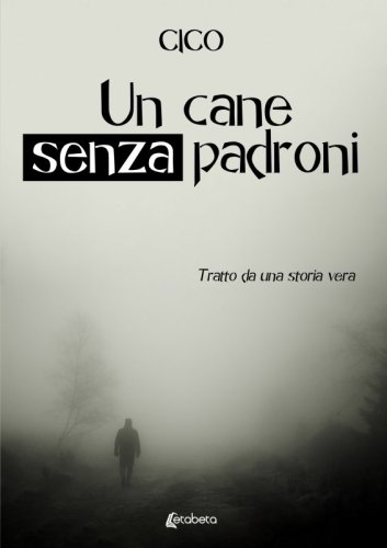 Un cane senza padroni - Tratto da una storia vera