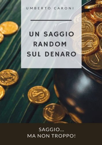 Un saggio random sul denaro - Saggio…ma non troppo!