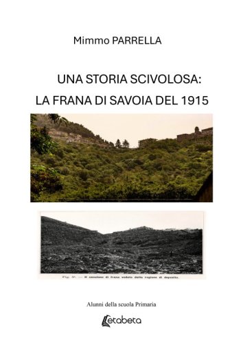 Una storia scivolosa: la frana di Savoia del 1915