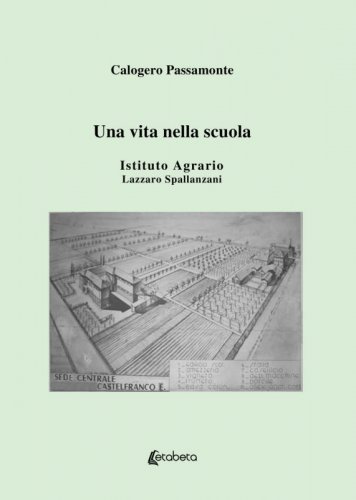 Una vita nella scuola - Istituto agrario Lazzaro Spallanzani