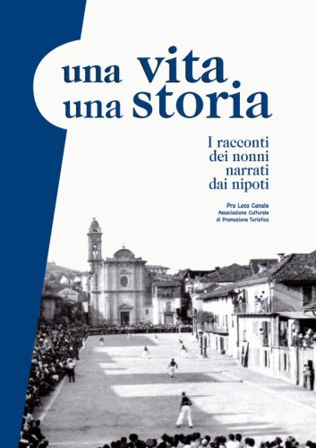 una vita una storia - I racconti dei nonni narrati dai nipoti