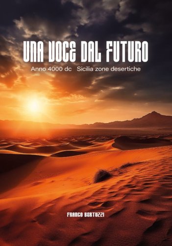 Una voce dal futuro - Anno 4000 dc Sicilia zone desertiche