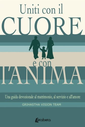 Uniti con il cuore e con l'anima - Una guida devozionale al matrimonio, al servizio e all'amore
