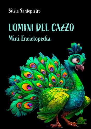 Uomini del cazzo. Mini Enciclopedia