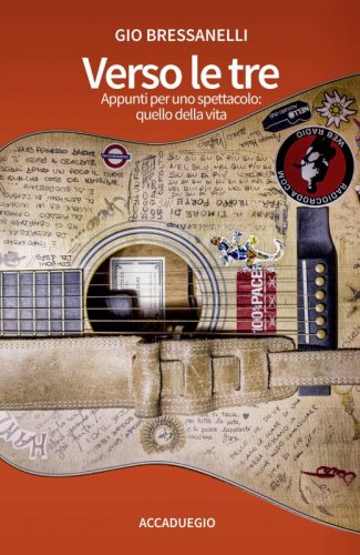 Verso le tre - Appunti per uno spettacolo: quello della vita