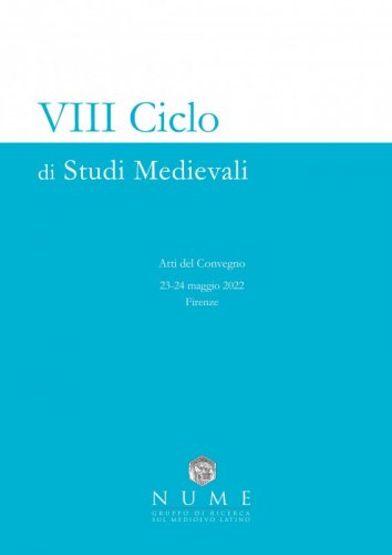VIII ciclo di Studi Medievali - Atti del convegno 23-24 maggio 2022. Firenze