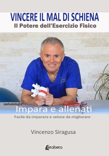 Vincere il mal di schiena - Il potere dell'esercizio fisico. Impara e allenati. Facile da imparare e veloce da migliorare