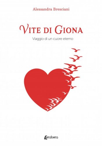 Vite di Giona - Viaggio di un cuore eterno