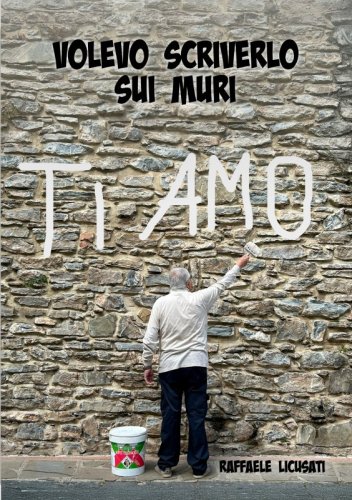 Volevo scriverlo sui muri