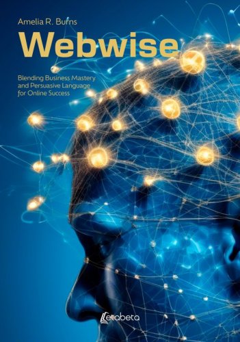 Webwise - Blending Business Mastery and Persuasive Language for Online Success