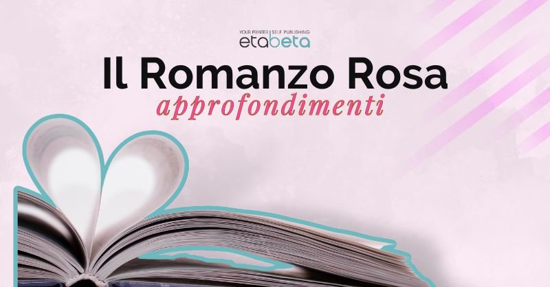 Il Romanzo Rosa. Approfondimenti e curiosità
